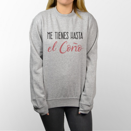 Sudadera unisex Me tienes hasta el coño - Supermolón - Sudaderas frase