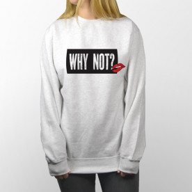 Sudadera unisex con frase optimista, Why not?