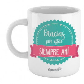 Taza con mensaje para darle las gracias a esa persona tan especial que siempre está ahí en todo