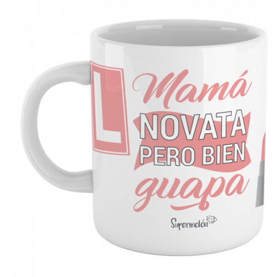 Taza con mensaje Mamá novata pero bien guapa - Supermolón - Regalo  original madres novatas